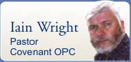 Iain Wright, Pastor of Covenant OPC